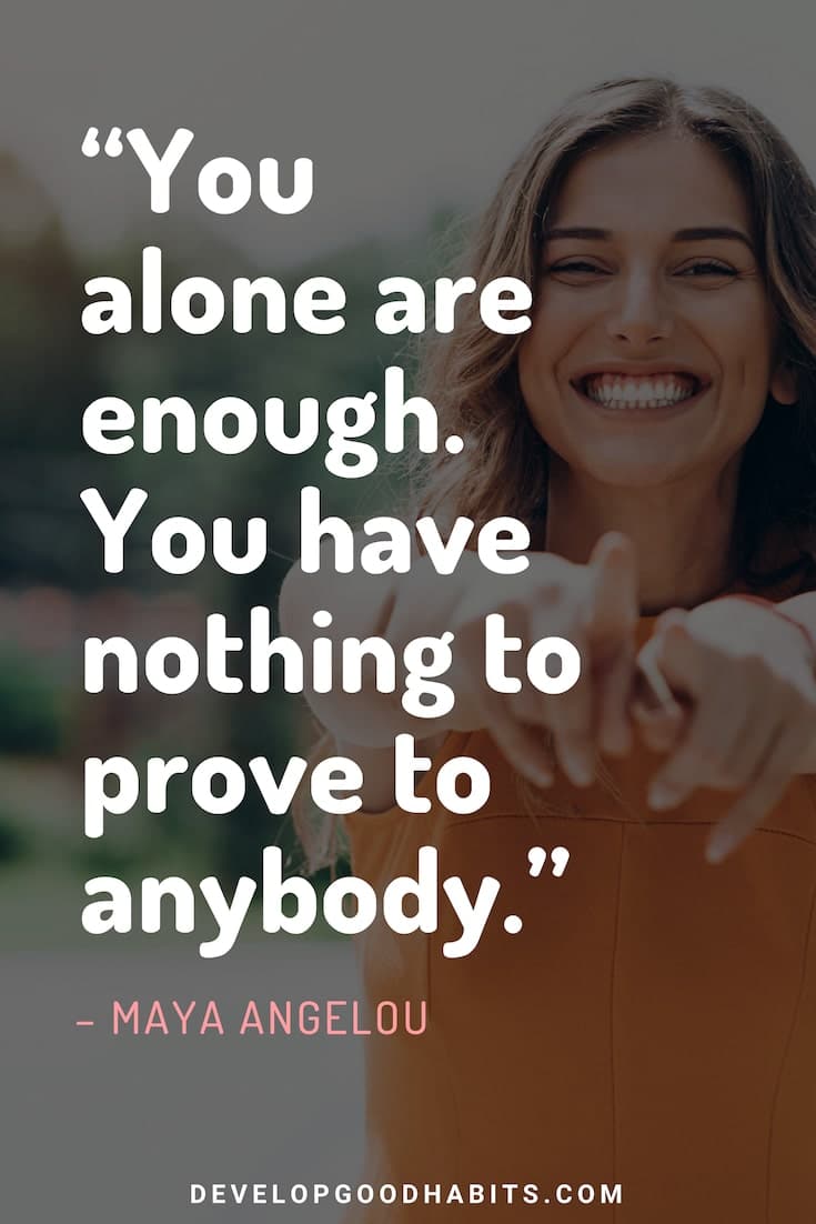Quotes About Confidence in Yourself - “You alone are enough. You have nothing to prove to anybody.” – Maya Angelou | self confidence quote | self love quotes and sayings | feeling confident quotes | confidence boosting quotes | motivational quotes | quotes about self worth | self confidence tips #motivation #inspirationalquotes #quotesoftheday #qotd #dailyquote #success #lifequotes