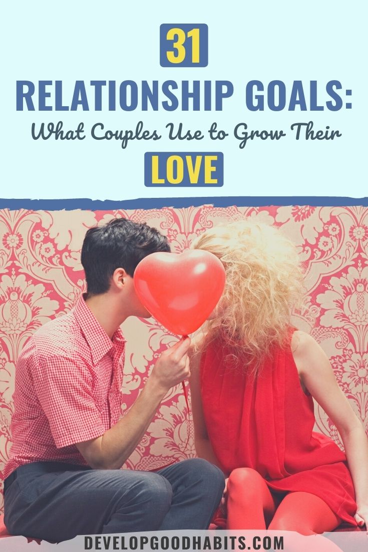 31 Relationship Goals: What Couples Use to Grow Their Love