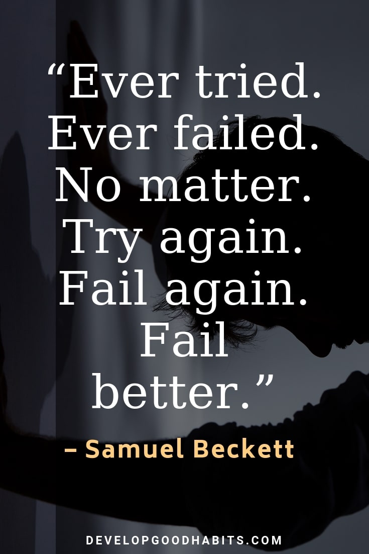 Quotes About Perseverance and Never Giving Up - “Ever tried. Ever failed. No matter. Try again. Fail again. Fail better.” – Samuel Beckett | quotes about perseverance and never giving up | never give up quotes | reasons to not give up | never give up motivational speech | famous quotes on perseverance | never give up images | powerful motivational speech #quotes #inspirational #motivation #dailyquote #morninginspiration #qotd #quotesoftheday