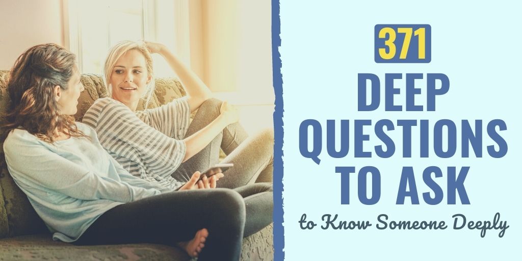 371 Deep Questions to Ask Someone [Updated for 2022]