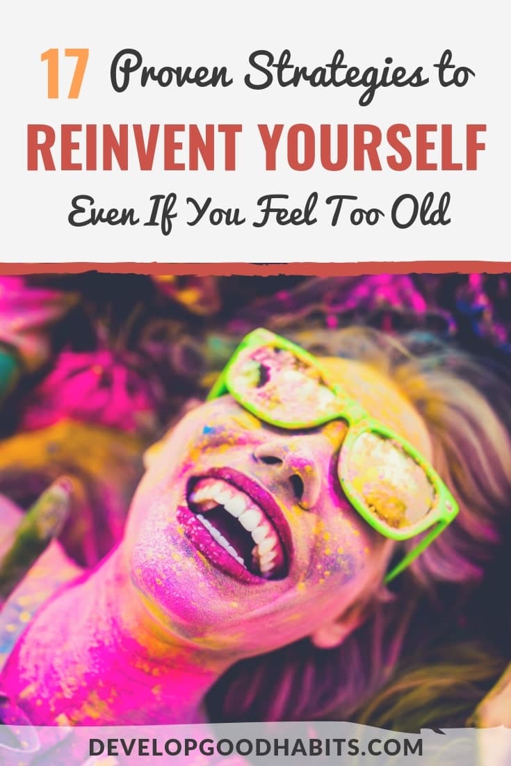 17 Proven Strategies to Reinvent Yourself — Even If You Feel Too Old