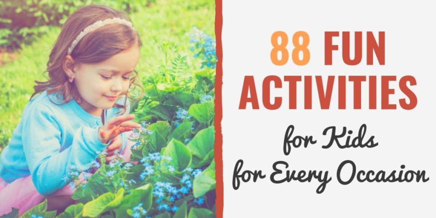 88 Fun Activities for Kids for Every Occasion