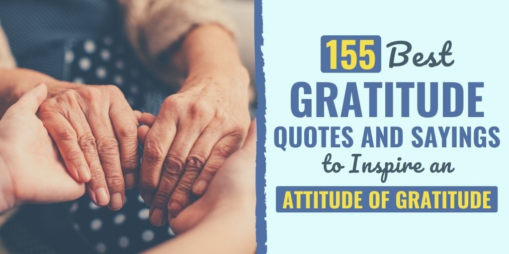 Discover the best gratitude quotes and sayings to inspire an attitude of gratitude and learn to express gratitude sincerely.