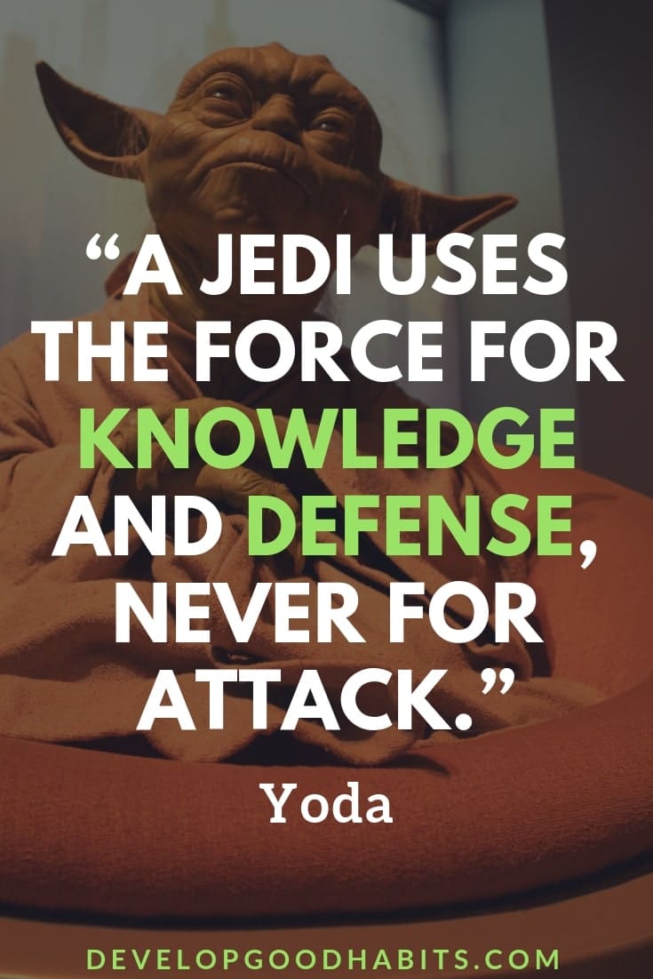 Yoda Quotes about Choice and Learning - “A Jedi uses the Force for knowledge and defense, never for attack.” – Yoda | padawan quotes star wars | yoda quotes failure | star wars quotes | yoda quotes the last jedi failure | the greatest teacher failure is yoda quote | yoda on failure | quotes about the force | what does yoda say to luke in the last jedi #morninginspiration #quoteoftheday #dailyquote #qotd #lifequotes #quotes #mantra