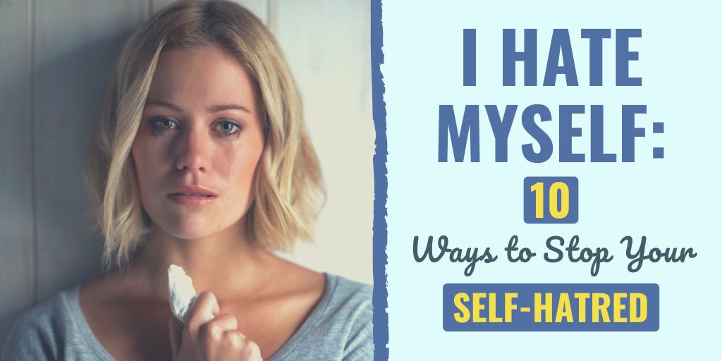 Learn how to stop hating yourself, how to overcome hating yourself, and how to deal with hatred in this article.