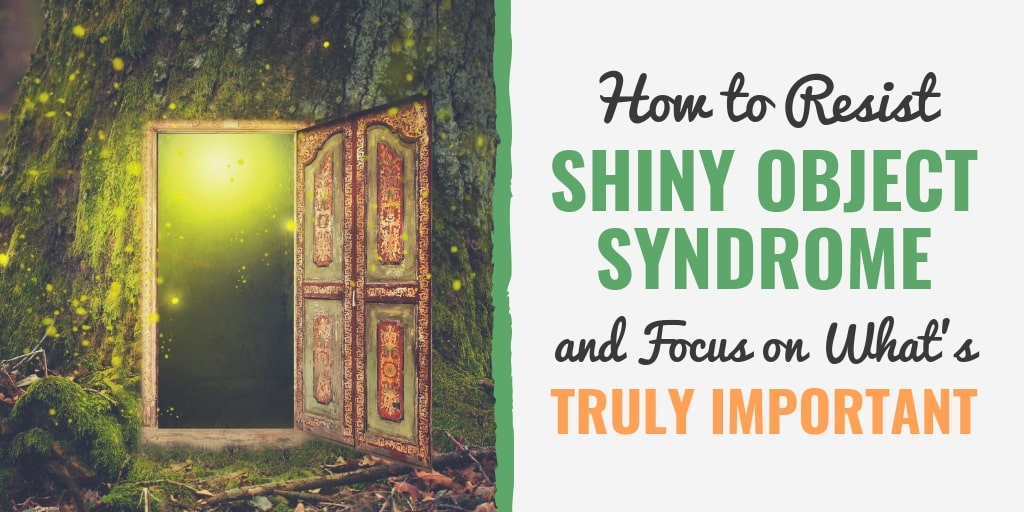 how to fight shiny object syndrome | how to focus on goals | suffering from shiny object syndrome