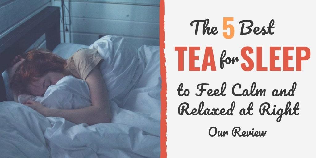 best tea for sleep | tea that helps you sleep better | herbal tea for sleeping better
