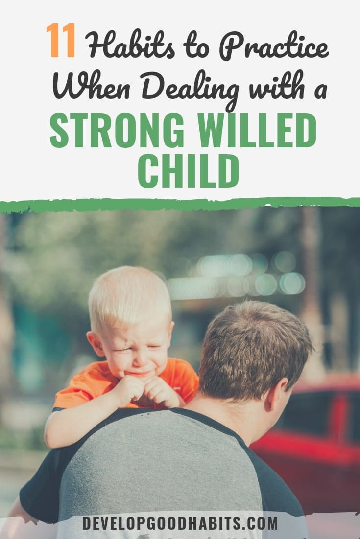 11 Habits to Practice When Dealing with a Strong Willed Child