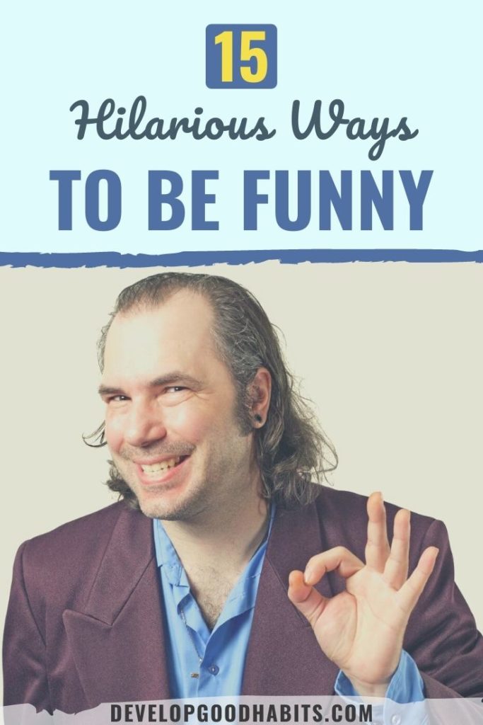 hilarious ways to be funny | how to be funny | improve your sense of humor