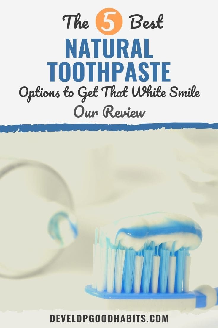 5 Best Natural Toothpaste Options to Get That White Smile (2022 Review)