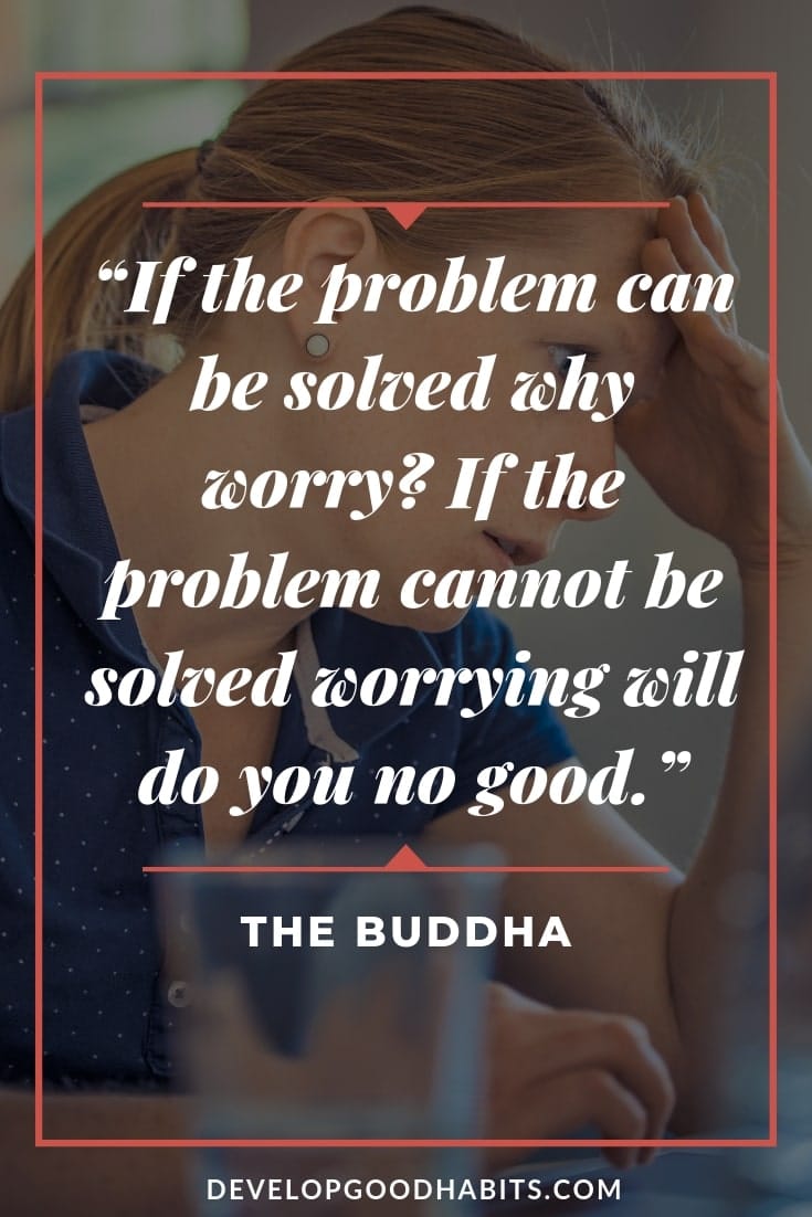 Buddha Quotes on Change, Wisdom, and Action - “If the problem can be solved why worry? If the problem cannot be solved worrying will do you no good.” – The Buddha | buddhist quotes on love | wisdome buddhist quotes | buddhist quotes #wisdom #qotd #quotes
