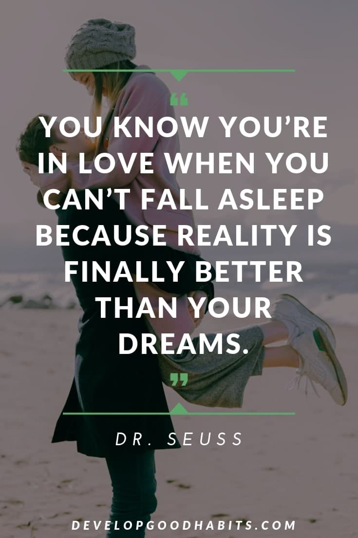 Dr. Seuss Quotes on Love Dr. Seuss Quotes on Love - “You know you’re in love when you can’t fall asleep because reality is finally better than your dreams.” – Dr. Seuss | dr seuss quotes about family | dr seuss quotes about learning | dr seuss quotes for teachers #inspirationalquotes #lovequotes #quotes