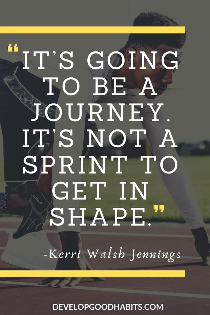 Daily Motivation for Weight Loss – “It’s going to be a journey. It’s not a sprint to get in shape.” – Kerri Walsh Jennings | weight loss quotes | motivational quotes | inspirational quotes for losing weight | #quotes #motivationalquotes #qotd
