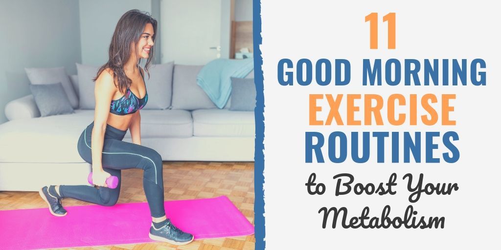 11 Good Morning Exercise Routines To Boost Your Metabolism