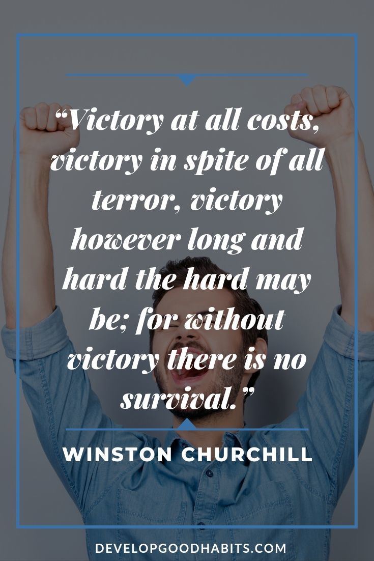 Winston Churchill Quotes Success and Progress - “Victory at all costs, victory in spite of all terror, victory however long and hard the hard may be; for without victory there is no survival.” – Winston Churchill | winston churchill quotes ww2 | winston churchill quotes about america | winston churchill quotes darkest hour | #quotes #success #qotd
