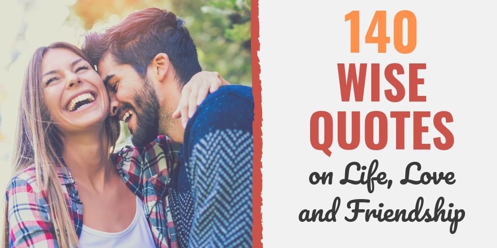 140 Wise Quotes About Love Life And Loving Friendships