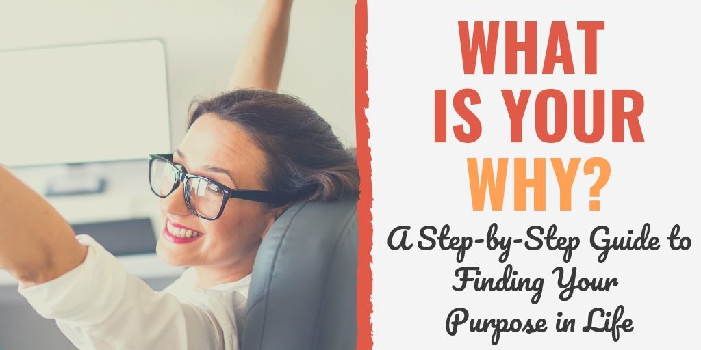 What Is Your Why 12 Steps To Find Your Purpose In Life