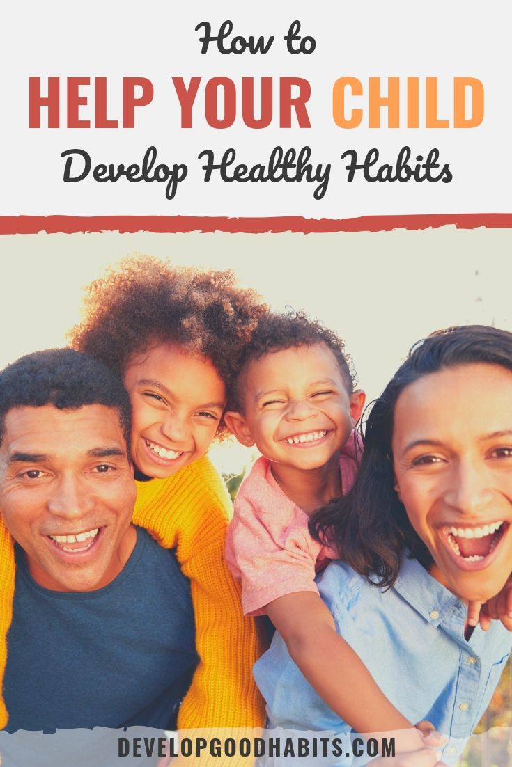 How to Help Your Child Develop Healthy Habits