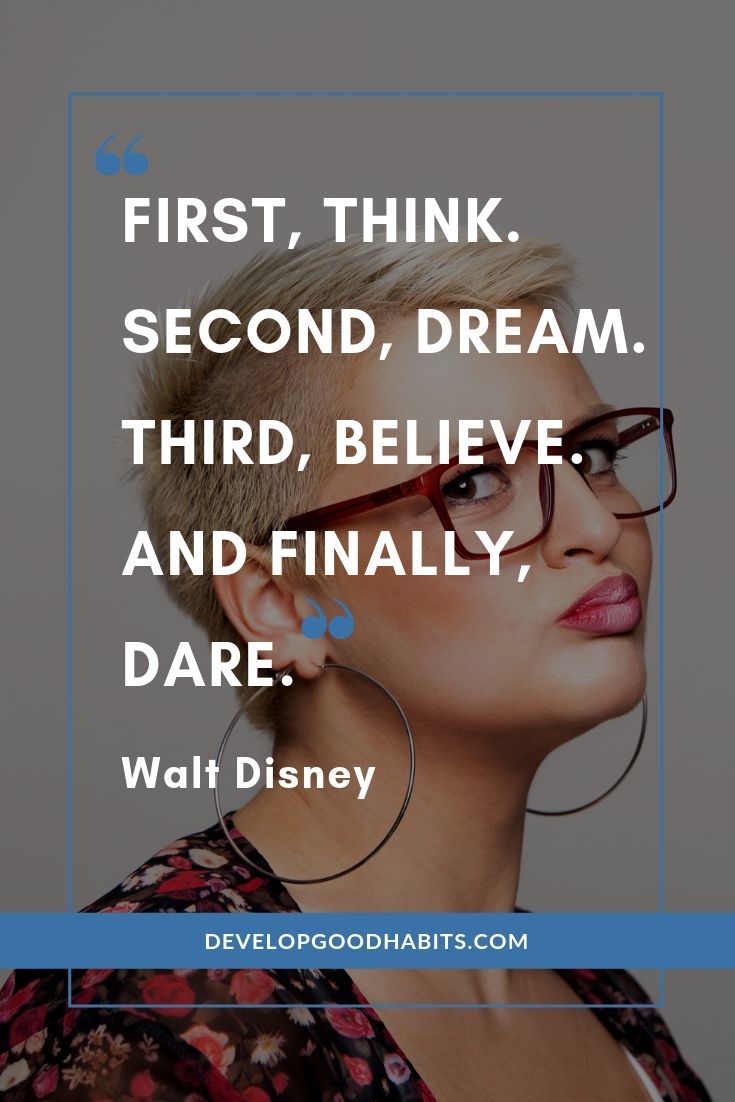 Walt Disney Quotes About Dreams and Success - “First, think. Second, dream. Third, believe. And finally, dare.” – Walt Disney | walt disney quotes about love | walt disney quotes about disneyland | walt disney quotes if you can dream it #quotes #waltdisney #waltdisneyquotes