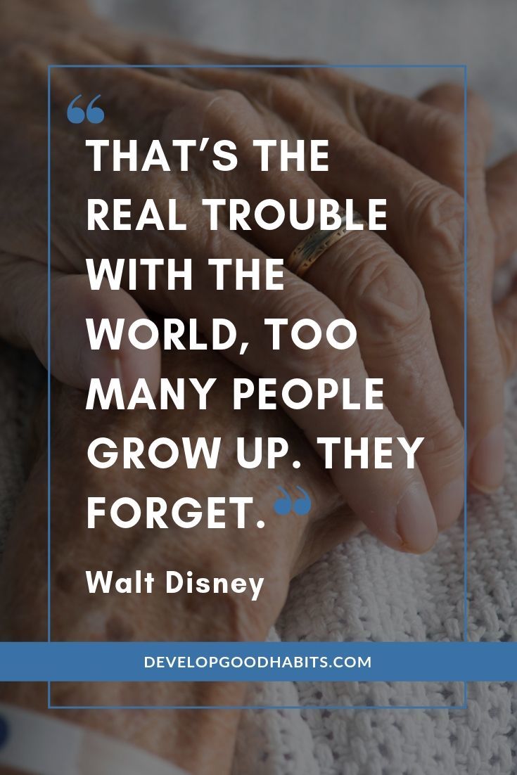 Disney Quotes About Growing Up - “That’s the real trouble with the world, too many people grow up. They forget.” – Walt Disney | disney quotes images | laughter is timeless | disney catchphrases #moviequotes #qotd #lifequotes