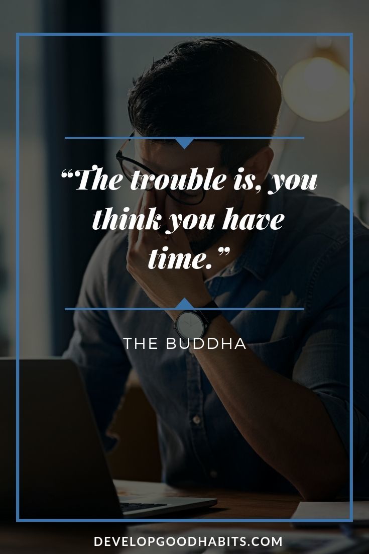 Value of Time Quotes - “The trouble is, you think you have time.” – The Buddhagood | time quotes | clock quotes | lost time quotes #quotesoftheday #quotesfortheday #quotesforlife
