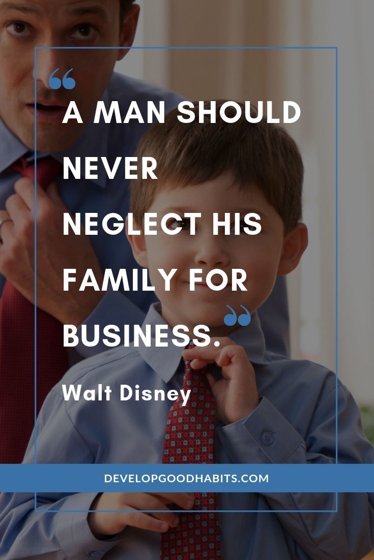 Walt Disney Quotes About Family - “A man should never neglect his family for business.” – Walt Disney | what is walt disneys motto | what quotes did walt disney say | what did walt disney always say #quoteoftheday #quotefortheday #quotesdaily