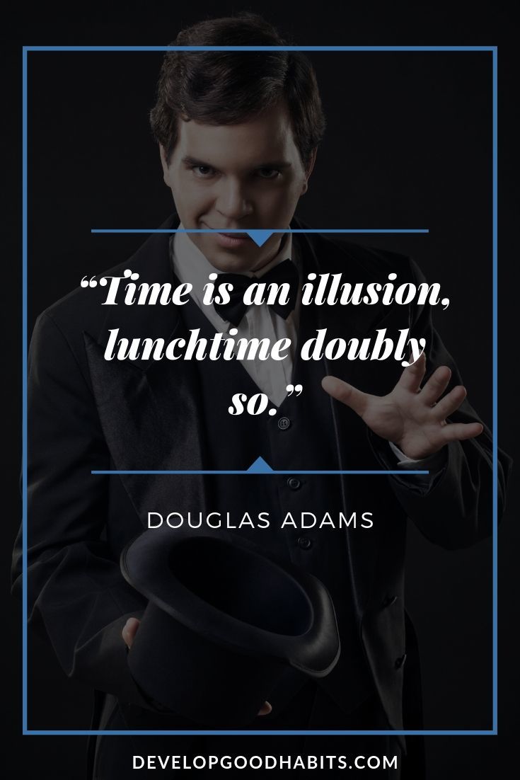 Funny Quotes About Time - “Time is an illusion, lunchtime doubly so.” – Douglas Adams | quotes about time and change | the time is now quote | time is precious waste it wisely #quotesfunny #quotestoinspire #quotestoliveby