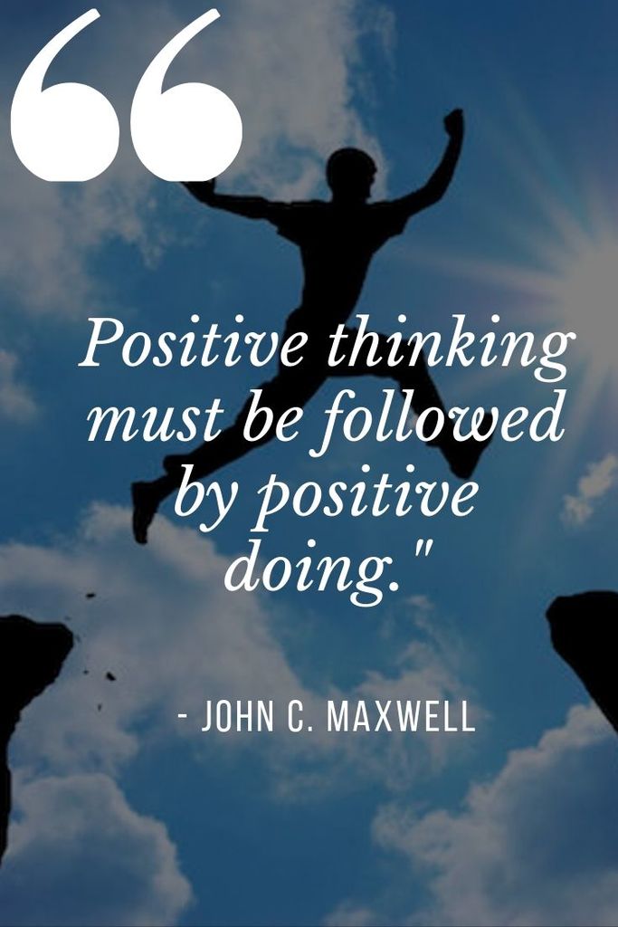 Positive thinking quote image for positivity at work and productivity | "Positive thinking must be followed by positive doing." -  John C. Maxwell 