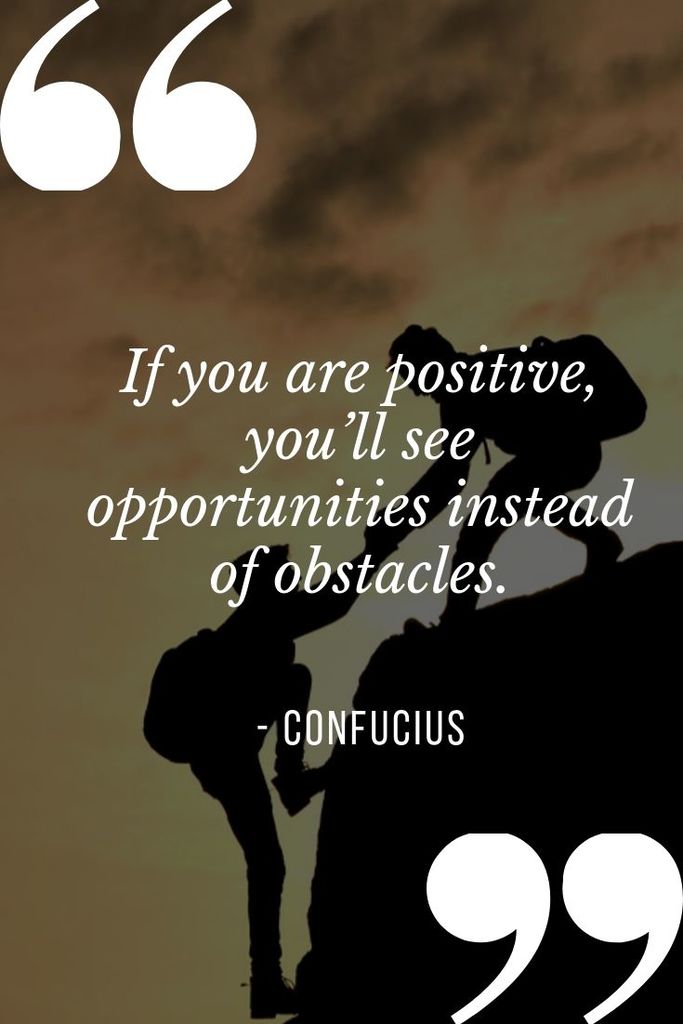 Sayings about positiivity and overcoming obstacles | f you are positive, you’ll see opportunities instead of obstacles." - Widad Akrawi 