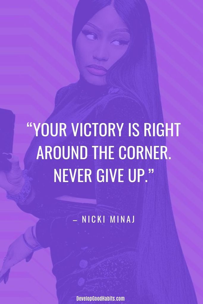  Your victory is right around the corner. Never give up.– Nicki Minaj  | never give up | don't give up | inspiring quotes | motivational quotes