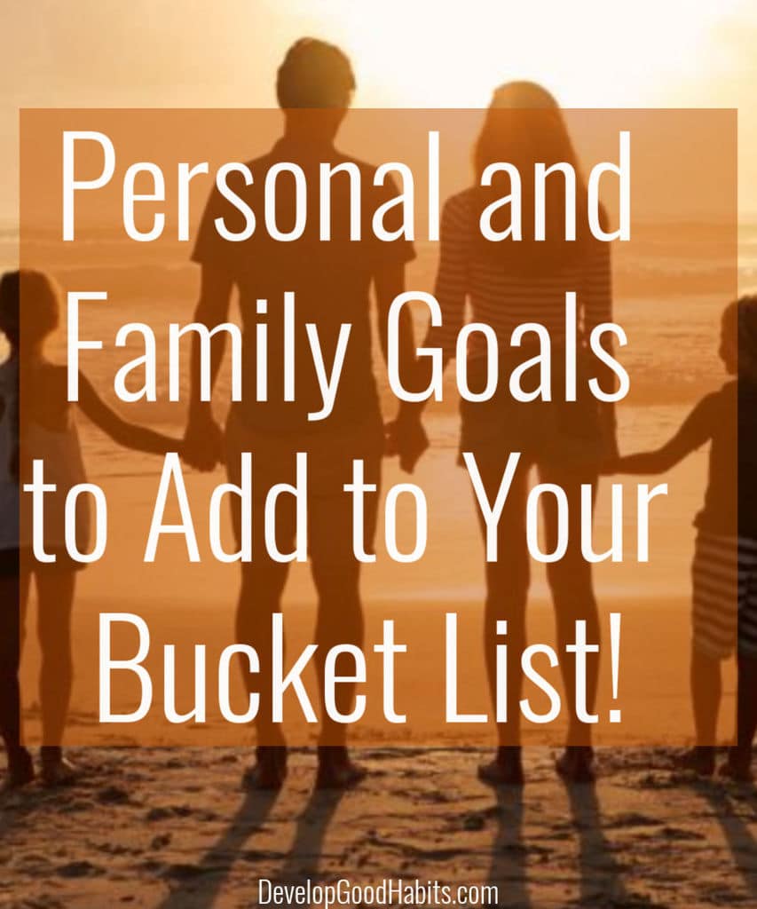 Personal and Family Goals to Add to your Bucket List!