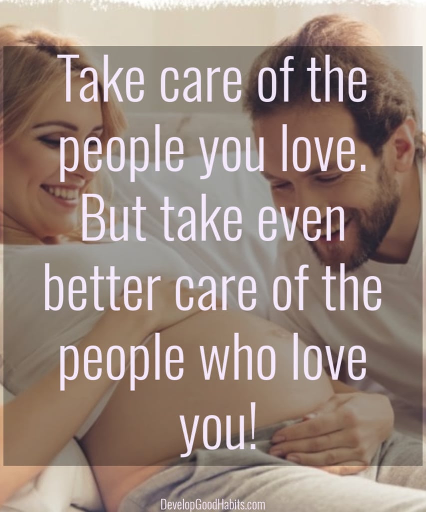 Take care of the people you love. But take even better care of the people who love you! | relationship goal quotes