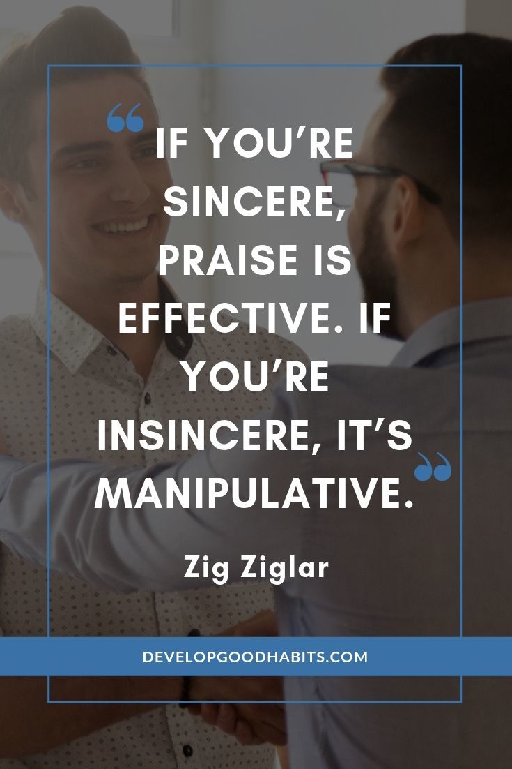 Zig Ziglar Leadership Quotes - “If you’re sincere, praise is effective. If you’re insincere, it’s manipulative.” – Zig Ziglar | zig ziglar quotes pdf | zig ziglar quotes about | zig ziglar quotes integrity | #quote #quotes #qotd