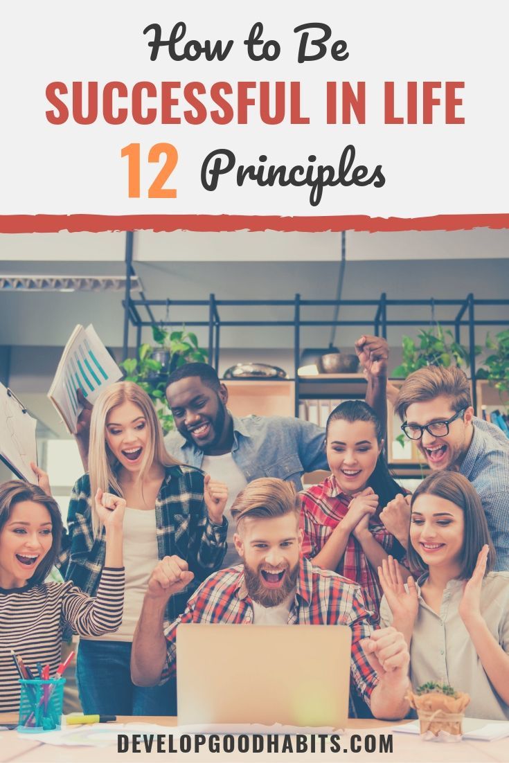 How to Be Successful in Life: 12 Principles to Live By