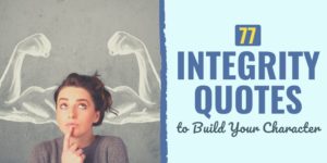 77 Integrity Quotes to Build Your Character integrity quotes | integrity quotes for work | integrity quotes for business