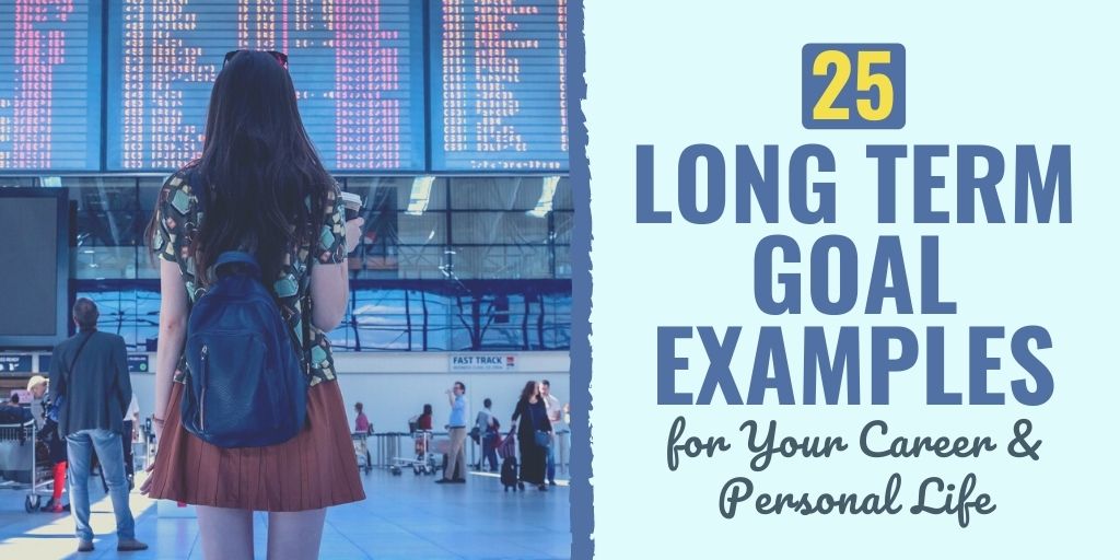 long term goals examples | long term goals examples for work | long term goals examples for highschool students