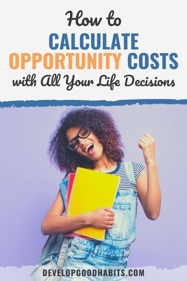 How to Calculate Opportunity Costs with ALL Your Life Decisions