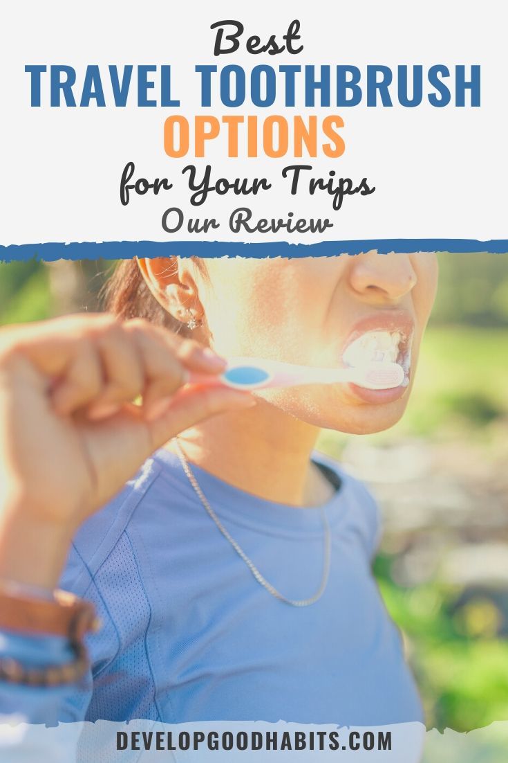 9 Best Travel Toothbrush Options for Your Trips in 2021