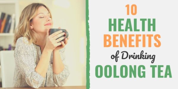 10 Health Benefits of Drinking Oolong Tea | Develop Good Habits