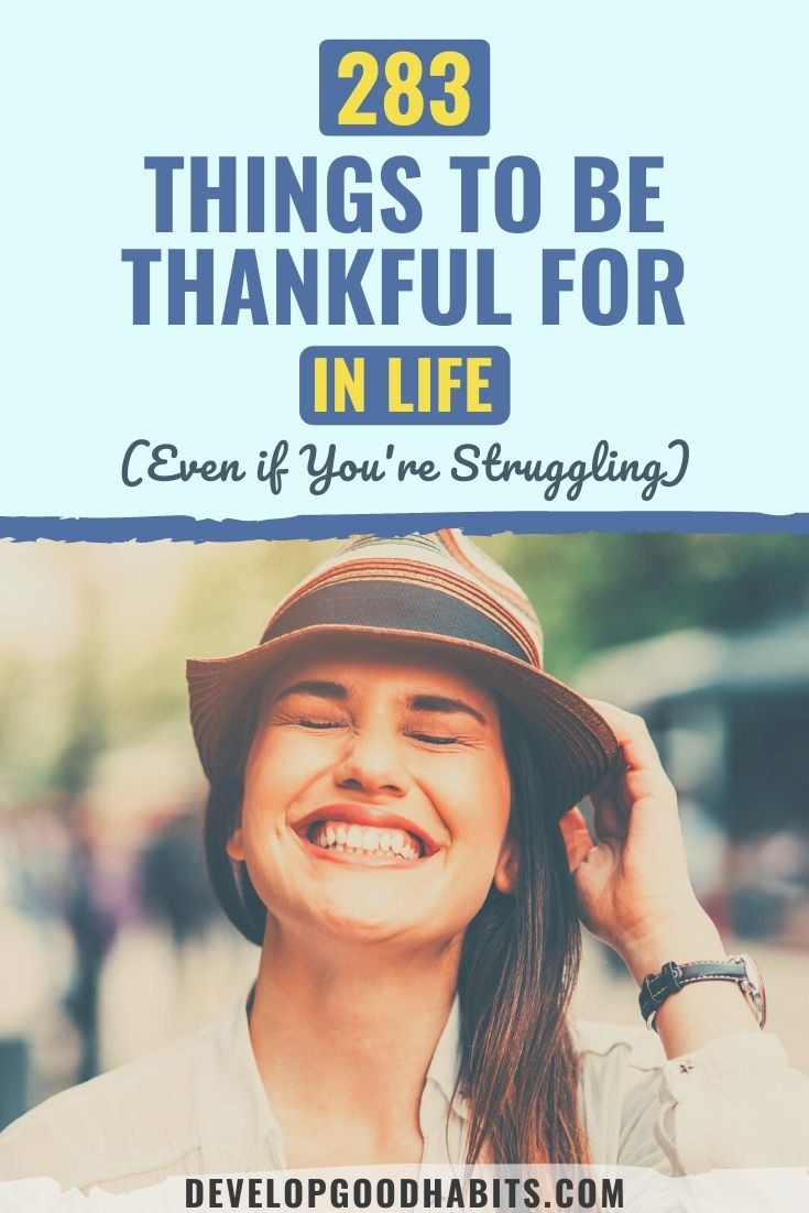 291 Things To Be THANKFUL For In Life  [2022 Update]
