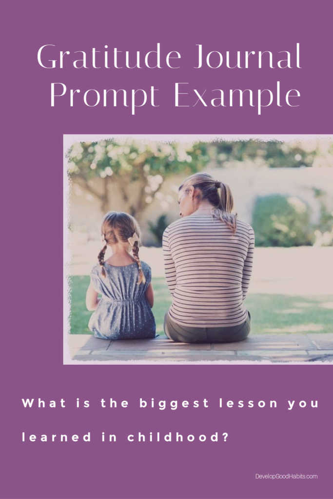  Gratitude Journal Prompt example: What is the biggest lesson you learned in childhood?