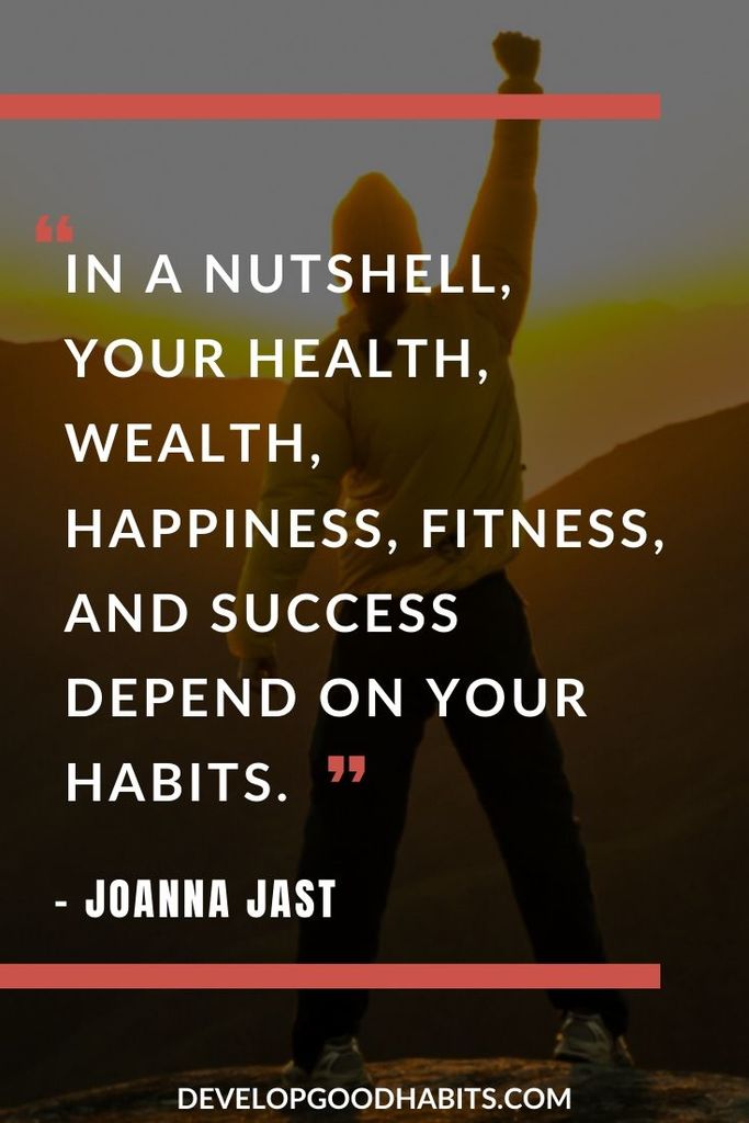 Quotes About Habits for Success - “In a nutshell, your health, wealth, happiness, fitness, and success depend on your habits.” – Joanna Jast | quotes about habits of mind | words about habits | change your habits change your life quotes #quotesoftheday #quotestoliveby #quoteoftheday