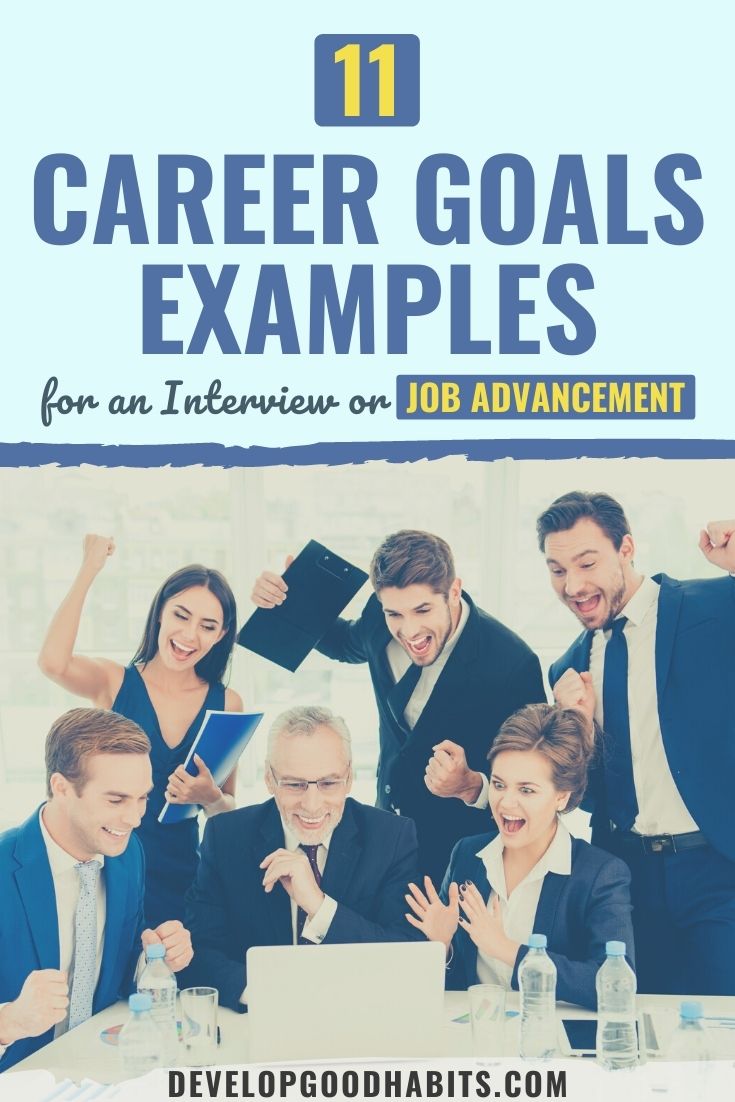11 Career Goals Examples for an Interview or Job Advancement