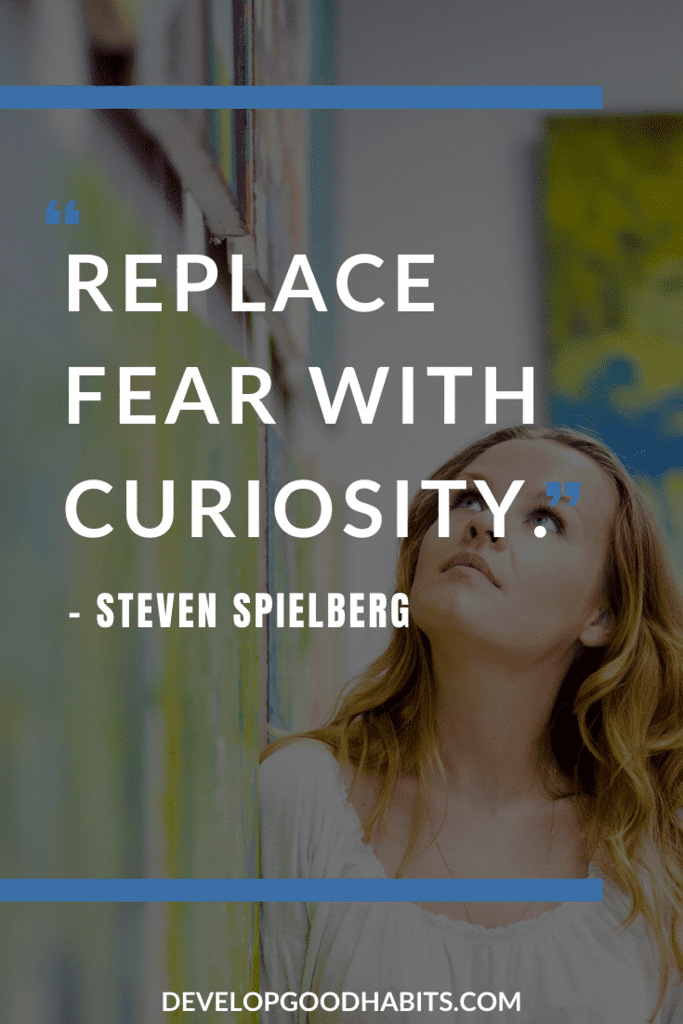Creativity and Art Quotes for Teachers - “Replace fear with curiosity.” – Steven Spielberg | creativity business quotes | passion and creativity quotes | creative team quotes #dailyquote #creativity #creativityquotes