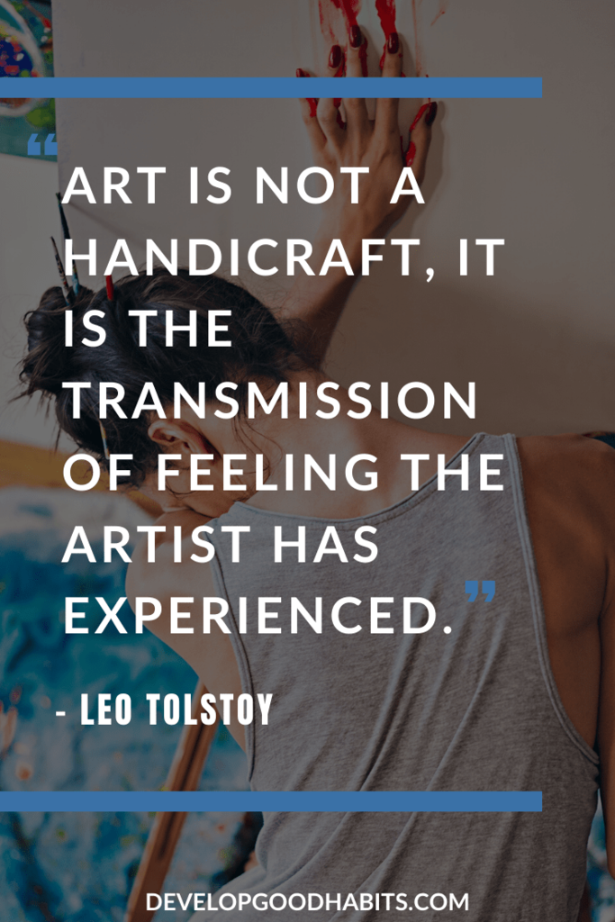 Quotes About Creativity and Art - “Art is not a handicraft, it is the transmission of feeling the artist has experienced.” – Leo Tolstoy | god creativity quotes | quotes about creativity | quotes about imagination #affirmation #mantra #inspirational