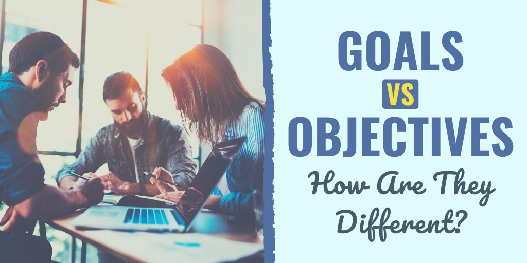 goals vs objectives | goals vs objectives in strategic planning | goals vs objectives in education