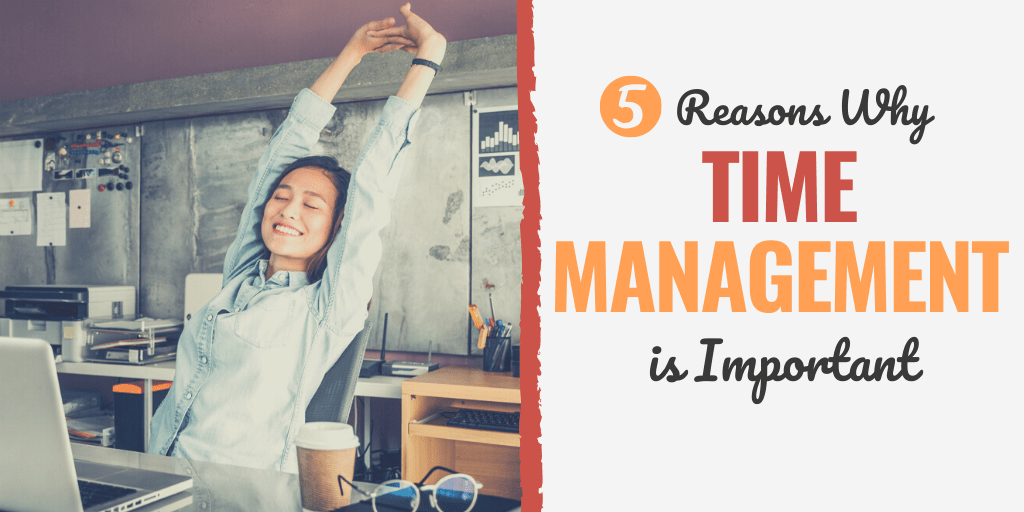 5 Reasons Why Time Management Is Important