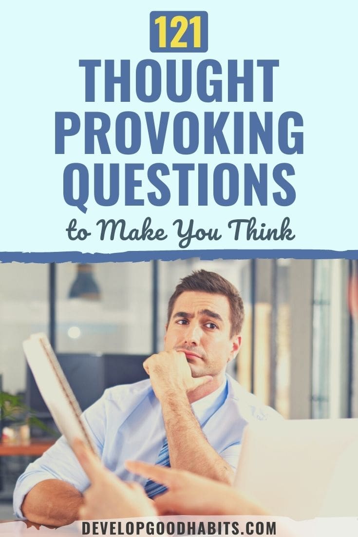 121 Thought Provoking Questions to Make You Think