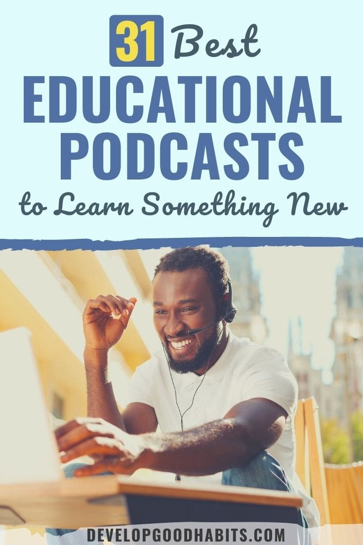31 Best Educational Podcasts to Learn Something New in 2023
