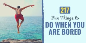 what to do when you're bored | what to do when your bored with a friend | fun things to do when your bored